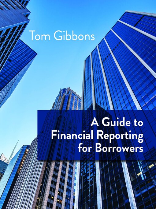 Title details for A Guide to Financial Reporting for Borrowers by Tom Gibbons - Available
